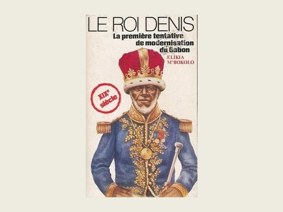 Couverture du livre d'Elikia M'Bokolo, Le Roi Denis : la première tentative de modernisation du Gabon : le roi couronné, en uniforme brodé d'or, la médaille sur la poitrine